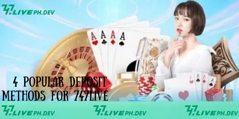 Deposit 747live - Detailed Guide With 4 Methods 3 4-popular-deposit-methods-for-747live