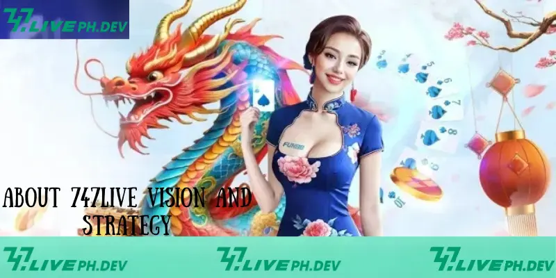 About 747Live - Top Quality Entertainment Platform 2025 3 about-747live-vision-and-strategy