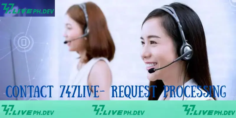 Contact 747live - A Trusted Platform With Professional Services 4 contact-747live-request-process