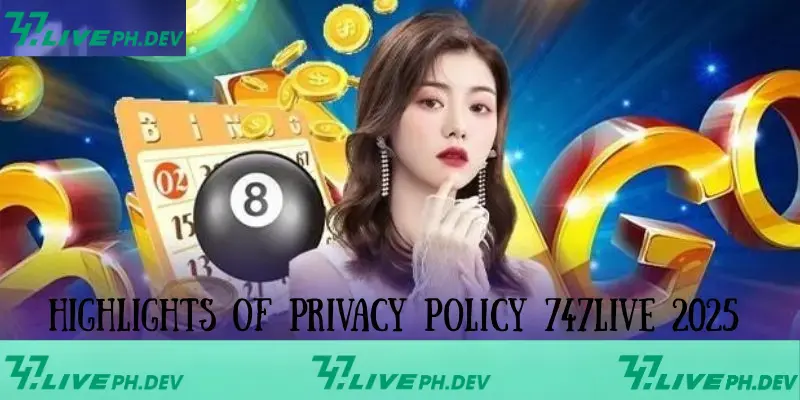Privacy Policy 747Live - Latest Update 2025 2 high-light-of-privacy-policy-747live