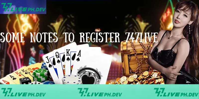 Register 747live - Guide To Get Account In Just 20 Seconds 5 some-notes-to-register-747live
