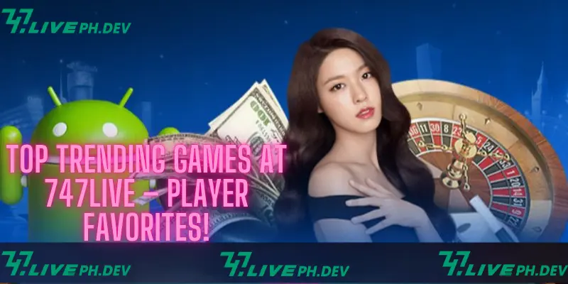 top-trending-games-at-747live-player-favorites