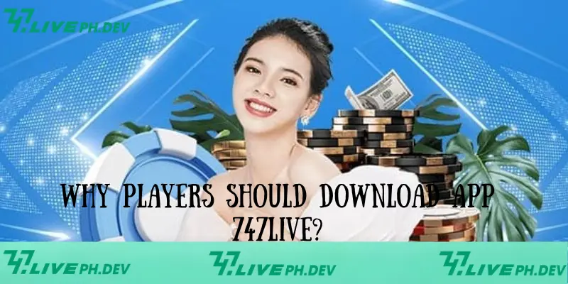 Download App 747live Quickly - Experience Top Entertainment 2 why-players-should-Download-App-747live