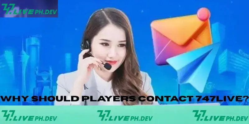 Contact 747live - A Trusted Platform With Professional Services 1 why-should-players-contact-747live