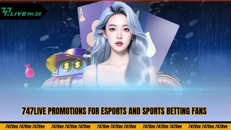 747live-promotions-for-esports-and-sports-betting-fans