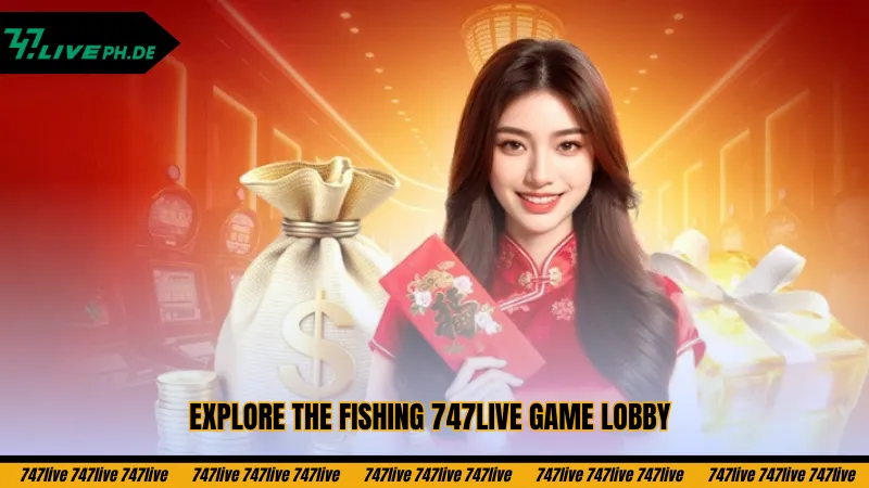 Fishing 747live – An Exciting Reward-Hunting Game Lobby You Can’t Miss 2 explore-the-fishing-747live-game-lobby
