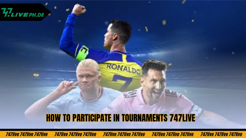 how-to-participate-in-tournaments-747live