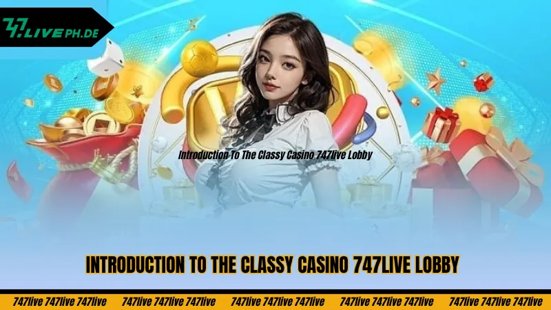 Casino 747live – Experience Top-Tier Gaming On The Platform 2 introduction-to-the-classy-casino-747live-lobby